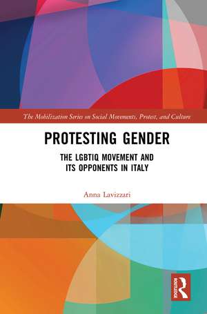 Protesting Gender: The LGBTIQ Movement and its Opponents in Italy de Anna Lavizzari