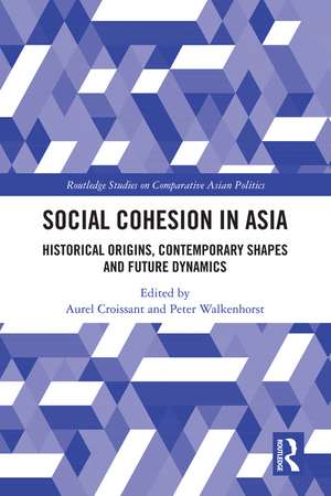 Social Cohesion in Asia: Historical Origins, Contemporary Shapes and Future Dynamics de Aurel Croissant