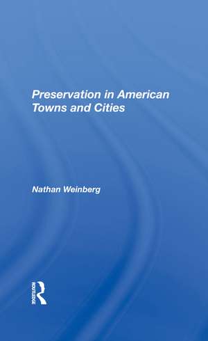 Preservation In American Towns And Cities de Nathan Gerald Weinberg