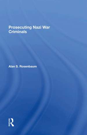 Prosecuting Nazi War Criminals de Alan S Rosenbaum