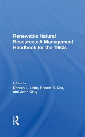 Renewable Natural Resources: A Management Handbook For The Eighties de Dennis Little