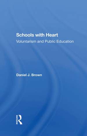 Schools With Heart: Voluntarism And Public Education de Daniel Brown