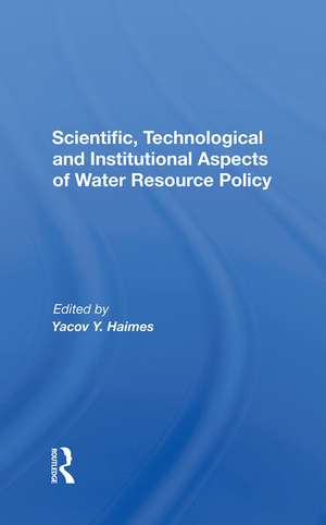 Scientific, Technological And Institutional Aspects Of Water Resource Policy de Yacov Y. Haimes