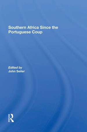 Southern Africa Since The Portuguese Coup de John Seiler