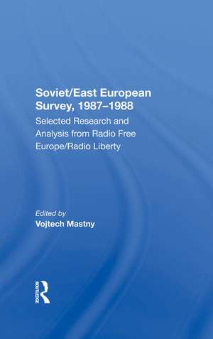 Soviet/east European Survey, 19871988: Selected Research And Analysis From Radio Free Europe/radio Liberty de Vojtech Mastny