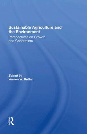 Sustainable Agriculture And The Environment: Perspectives On Growth And Constraints de Vernon W Ruttan