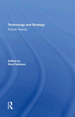 Technology And Strategy: Future Trends de Shai Feldman