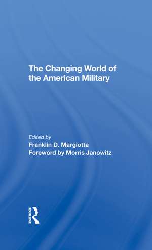 The Changing World Of The American Military de Franklin D Margiotta