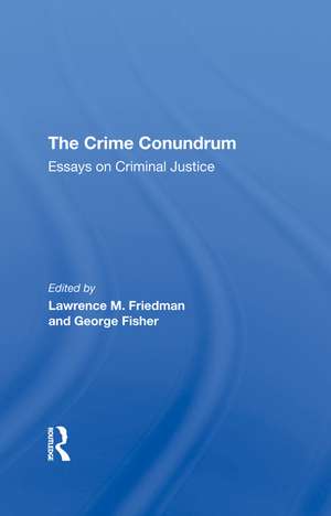 The Crime Conundrum: Essays On Criminal Justice de Lawrence M. Friedman