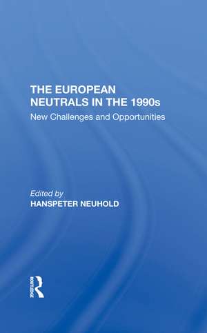 The European Neutrals In The 1990s: New Challenges And Opportunities de Hanspeter Neuhold