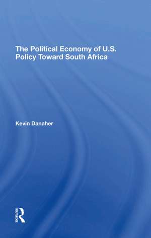 The Political Economy Of U.s. Policy Toward South Africa de Kevin Danaher