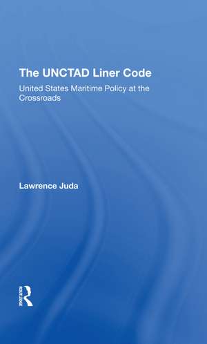 The Unctad Liner Code: United States Maritime Policy At The Crossroads de Lawrence Juda