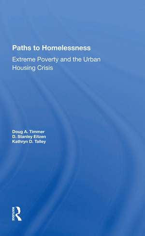 Paths To Homelessness: Extreme Poverty And The Urban Housing Crisis de Doug A Timmer