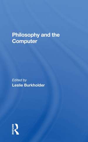 Philosophy And The Computer de Leslie Burkholder