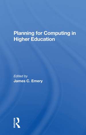 Planning For Computing In Higher Education: Proceedings Of The 1979 Educom Fall Conference de James C Emery