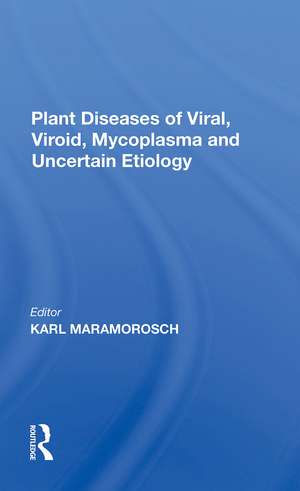 Plant Diseases Of Viral, Viroid, Mycoplasma And Uncertain Etiology de Karl Maramorosch