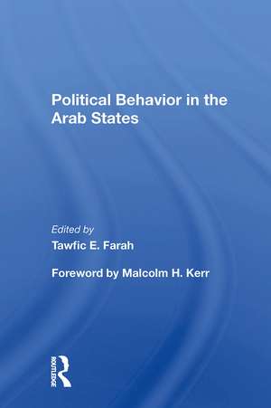 Political Behavior In The Arab States de Tawfic E Farah