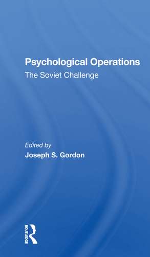 Psychological Operations: The Soviet Challenge de Joseph S Gordon