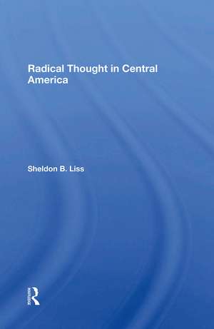 Radical Thought In Central America de Sheldon B Liss