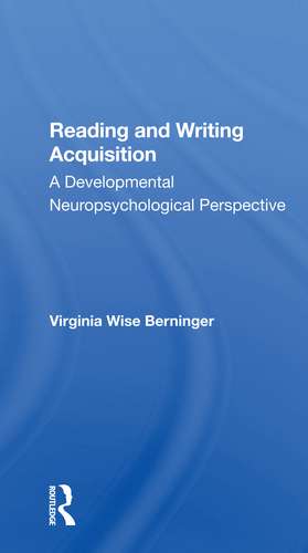 Reading And Writing Acquisition: A Developmental Neuropsychological Perspective de Virginia W. Berninger