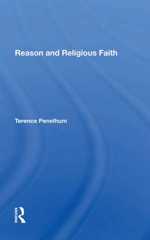 Reason And Religious Faith de Terence Penelhum