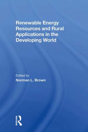 Renewable Energy Resources And Rural Applications In The Developing World de Norman L. Brown