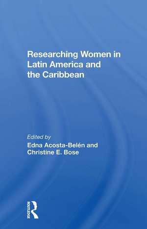 Researching Women In Latin America And The Caribbean de Edna Acosta-belen