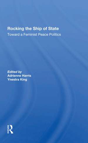 Rocking The Ship Of State: Toward A Feminist Peace Politics de Adrienne Harris