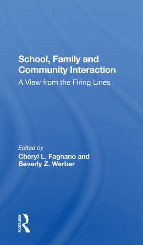 School, Family, And Community Interaction: A View From The Firing Lines de Cheryl L Fagnano