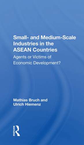 Small And Mediumscale Industries In The Asean Countries: Agents Or Victims Of Economic Development? de Mathias Bruch