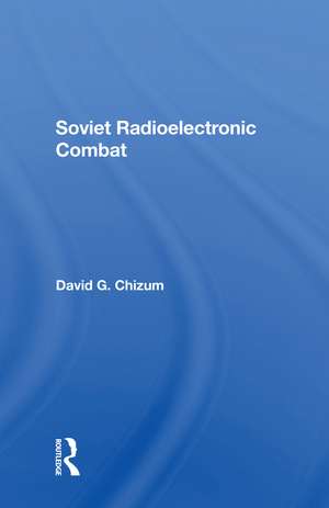 Soviet Radioelectronic Combat de David Chizum