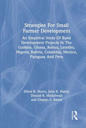 Strategies For Small Farmer Development: An Empirical Study Of Rural Development Projects In The Gambia, Ghana, Kenya, Lesotho, Nigeria, Bolivia, Columbia, Mexico, Paraguay And Peru de Elliott R. Morss