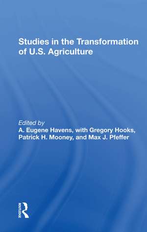 Studies In The Transformation Of U.s. Agriculture de A. Eugene Havens