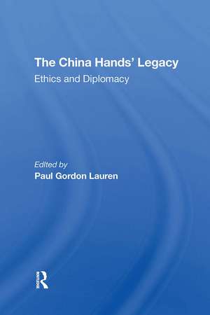 The China Hands' Legacy: Ethics And Diplomacy de Paul Gordon Lauren