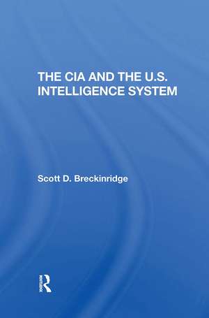 The Cia And The U.s. Intelligence System de Scott Breckinridge