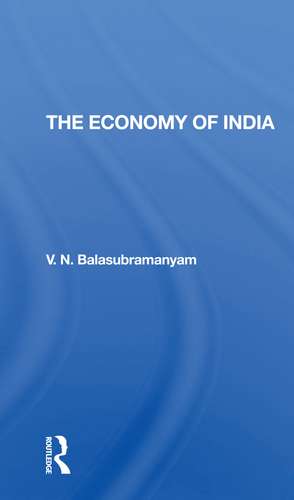 The Economy Of India de V. N. Balasubramanyam