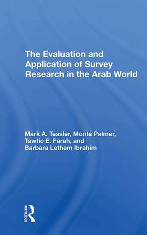 The Evaluation And Application Of Survey Research In The Arab World de Mark Tessler