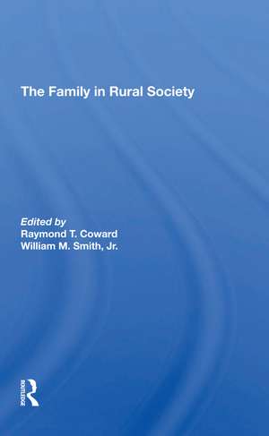 The Family In Rural Society de Raymond T Coward