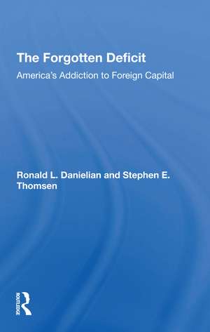 The Forgotten Deficit: America's Addiction To Foreign Capital de Ronald L. Danielian