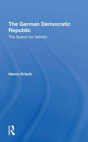 The German Democratic Republic: The Search For Identity de Henry Krisch