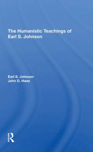 The Humanistic Teachings Of Earl S. Johnson de Earl S. Johnson