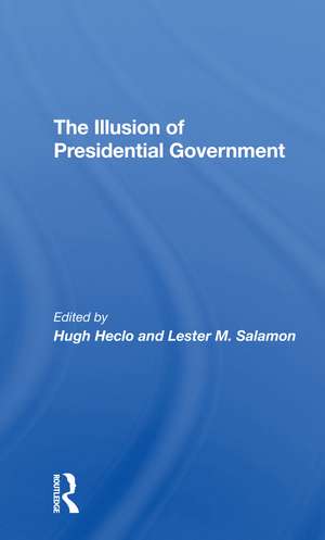 The Illusion Of Presidential Government de Hugh Heclo