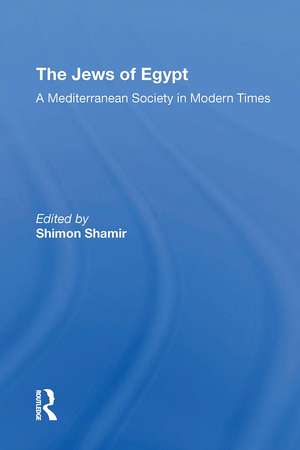 The Jews of Egypt: A Mediterranean Society In Modern Times de Shimon Shamir