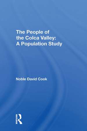 The People of the Colca Valley: A Population Study de Noble David Cook