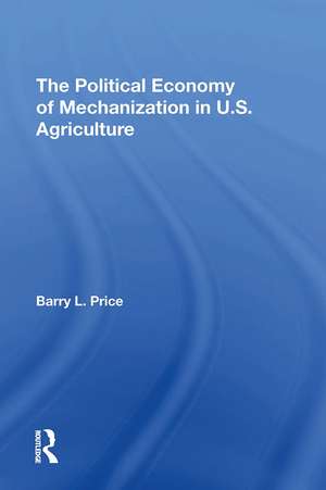 The Political Economy Of Mechanization In U.s. Agriculture de Barry Price