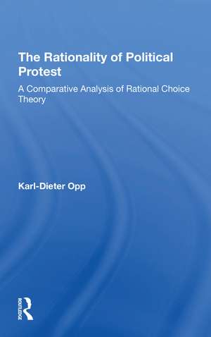 The Rationality Of Political Protest: A Comparative Analysis Of Rational Choice Theory de Karl-dieter Opp