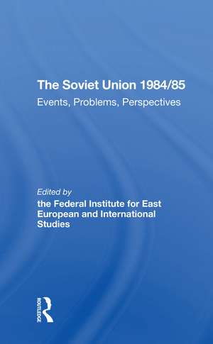 The Soviet Union 1984/85: Events, Problems, Perspectives de Gertraud Seidenstecher