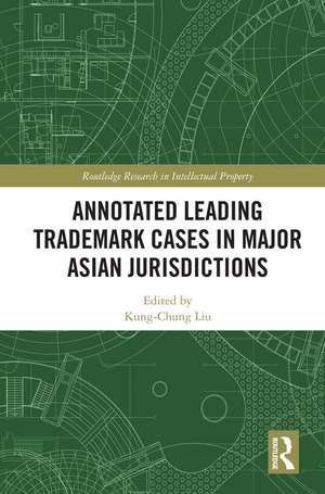 Annotated Leading Trademark Cases in Major Asian Jurisdictions de Kung-Chung Liu