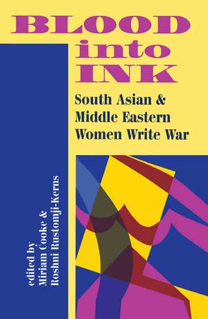 Blood Into Ink: South Asian And Middle Eastern Women Write War de Miriam Cooke