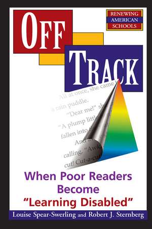 Off Track: When Poor Readers Become ""Learning Disabled"" de Louise Spear-swerling